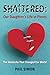 Shattered: Our Daughter's Life in Pieces