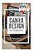 CANVA DESIGN FOR BEGINNERS:...