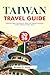 TAIWAN Travel Guide 2026: E...