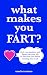 what makes you FART?: find your passion and figure out your life by the time you finish reading this book