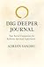 DIG DEEPER JOURNAL: A Sacre...