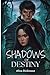 SHADOWS OF DESTINY