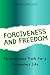 Forgiveness and Freedom: Ho...