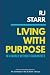 Living with Purpose in a World Without Guarantees by R.J. Starr