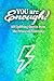 You Are Enough!: 101 Uplift...