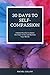 30 Days to Self-Compassion: A Daily Practice to Quiet the Inner Critic and Reclaim Your Worth (30 Days to Living Your Best Life)