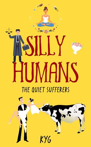 Silly Humans: The Quiet Sufferers (Kindle Edition)
