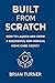 Built From Scratch: How to Launch and Grow a Successful Non-Medical Home Care Agency (The Built From Scratch Series)