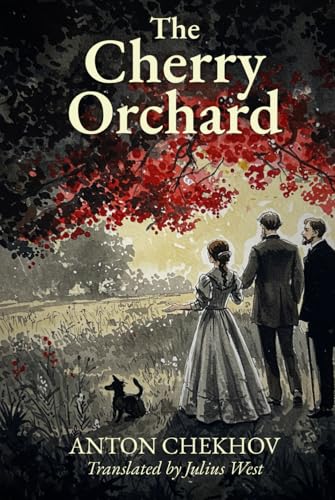 The Cherry Orchard: ANTON CHEKHOV
