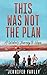 This Was Not the Plan: A Wi...