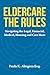Eldercare The Rules: Navigating the Legal, Financial, Medical, Housing and Care Maze