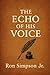 The Echo of His Voice: a co...