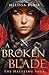A Broken Blade by Melissa Blair A Broken Blade by Melissa Blair