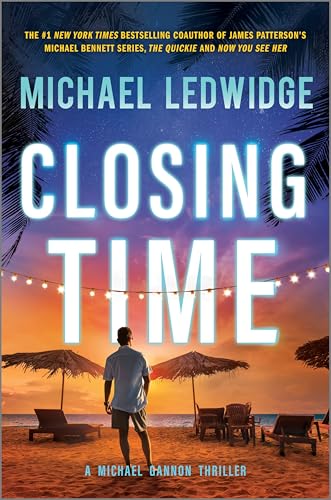 Closing Time: A Thriller – An Ex-Navy SEAL Adventure Into a Deadly Global Conspiracy (Michael Gannon Series Book 5)