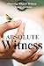 Absolute Witness by Shrlok Asmit