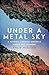 Under a Metal Sky: A Journey Through Minerals, Greed and Wonder