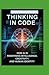 Thinking in Code: How AI Is Redefining Intelligence, Creativity, and Human Identity