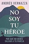 No soy tu héroe: ...