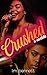 Crushed: A Novelette (Love Cynics Anonymous)
