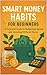Smart Money Habits for Begi...