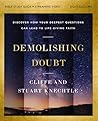 Demolishing Doubt: Discover How Your Deepest Questions Can Lead to Life-Giving Faith