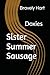 Sister Summer sausage by Bravely Hart