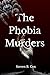 The Phobia Murders by Steven B. Cox