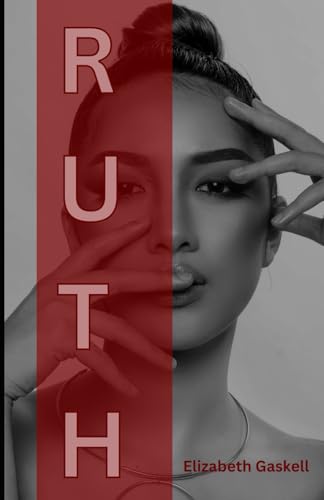 Ruth: An Original and Unabridged Edition