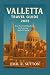 VALLETTA TRAVEL GUIDE 2025:...