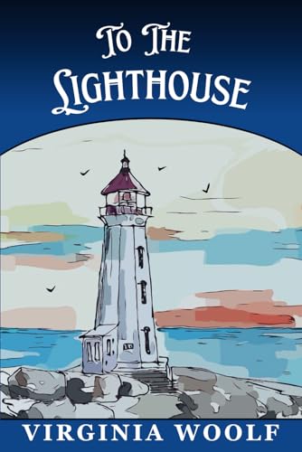 To The Lighthouse: Virginia Woolf's Classic