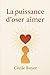LA PUISSANCE D'OSER AIMER