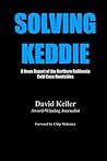 Solving Keddie: A News Report of the Northern California Cold Case Homicides