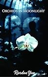 Orchids in Moonlight: A Slow-Burn, High-Heat Billionaire Romance of Healing and Desire