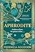 Aphrodite: A Novel – A Feminist Fantasy Reimagining of the Goddess of Love