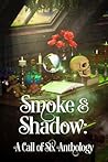 Smoke & Shadow: A Call of Six Anthology