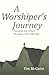 A Worshiper's Journey: Purs...