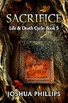 Sacrifice: A Progression Fantasy Epic (Life and Death Cycle Book 5) Sacrifice: A Progression Fantasy Epic (Life and Death Cycle Book 5)