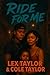 Ride For Me by Lex Taylor