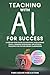 Teaching with AI for Success by Times Square Publications
