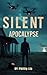 Silent Apocalypse by Phillip Lin