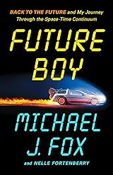 Future Boy: Back to the Future and My Journey Through the Space-Time Continuum