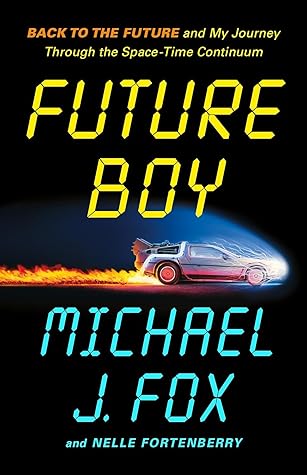 Future Boy: Back to the Future and My Journey Through the Space-Time Continuum