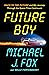 Future Boy: Back to the Future and My Journey Through the Space-Time Continuum