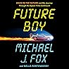 Future Boy: Back to the Future and My Journey Through the Space-Time Continuum
