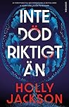 Inte död riktigt än by Holly  Jackson