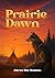 Prairie Dawn by Karen Dee Musson