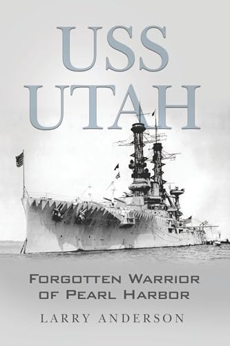 USS UTAH: Forgotten Warrior of Pearl Harbor (Kindle Edition)