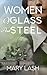 Women of Glass and Steel by Mary Lash