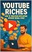 YouTube Riches: How to Turn...