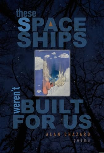 These Spaceships Weren’t Built For Us: Poems (Paperback)